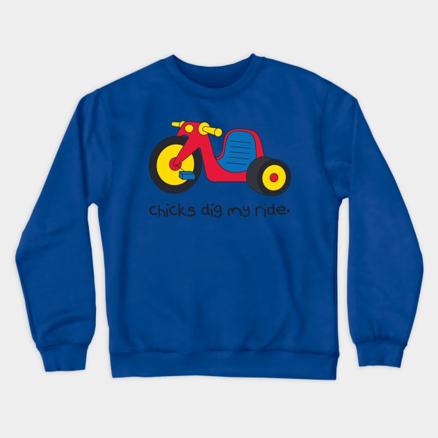 Chicks Dig My Ride Crewneck Sweatshirt by toddgoldmanart